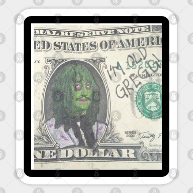 I'm Old Gregg ! Sticker by wildzfreak